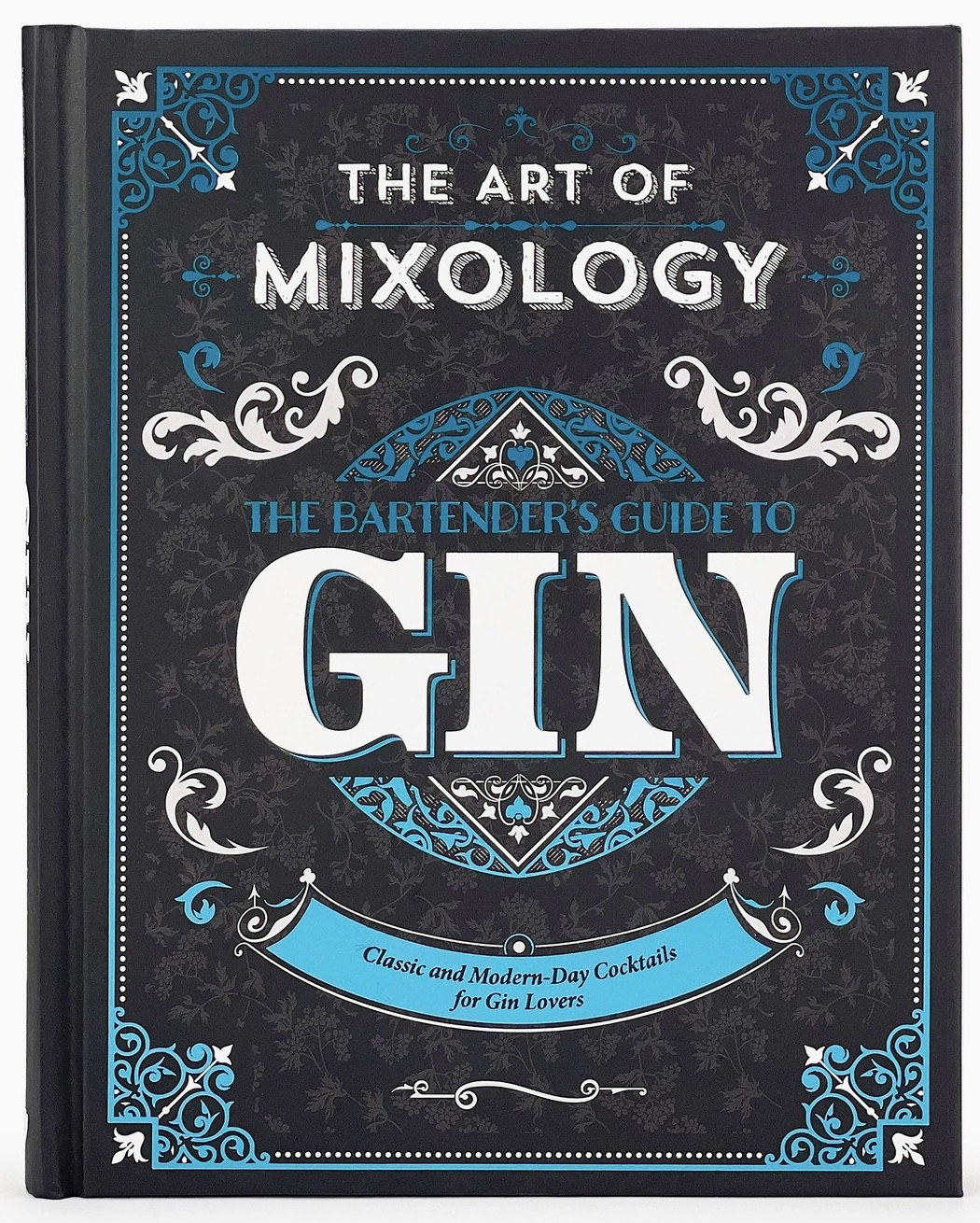 The Art of Mixology: Bartender's Guide To Gin Cocktail Book
