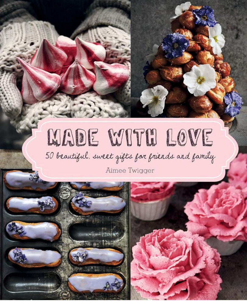Made with Love: 50 Beautiful, Sweet Gifts for Friends and Family
