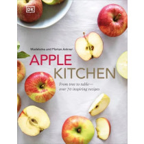 Apple Kitchen: From Tree to Table - Over 70 Inspired Recipes