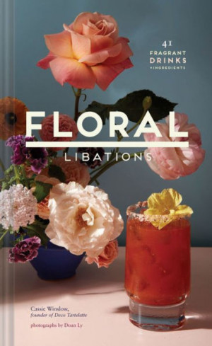 Floral Libations: Fragrant Drinks (Cocktails and Mocktails Recipe Book) 
