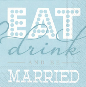 Wedding Paper Napkins - Eat, Drink and Be Married