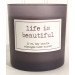 Vintages Home Market - Life is Beautiful  Candle,  Limited Edition